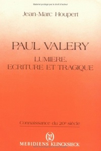 PAUL VALERY - LUMIERE, ECRITURE ET TRAGIQUE