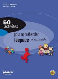 50 activités pour appréhender l'espace en maternelle