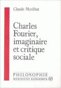 CHARLES FOURIER, IMAGINAIRE ET CRITIQUE SOCIALE