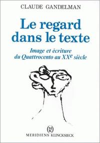 LE REGARD DANS LE TEXTE - IMAGE ET ECRITURE DU QUATTROCENTO AU XXE SIECLE