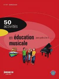 50 activités en éducation musicale aux cycles 2 et 3