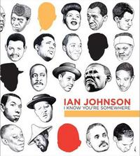 IAN JOHNSON I KNOW YOU'RE SOMEWHERE /ANGLAIS
