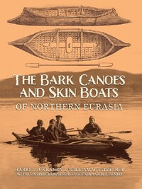 The Bark Canoes and Skin Boats of Nothern Eurasia /anglais