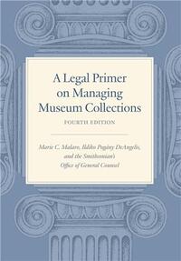A Legal Primer on Managing Museum Collections, Fourth Edition /anglais