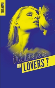 SEX FRIENDS OR LOVERS? - T01 - SEX FRIENDS OR LOVERS ? - PARTIE 1