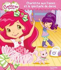 CHARLOTTE AUX FRAISES ET LE SPECTACLE DE DANSE