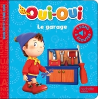 Oui-Oui / Mes petits livres sons - Le garage