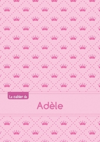 Le cahier d'Adèle - Séyès, 96p, A5 - Princesse