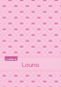 Le cahier de Louna - Séyès, 96p, A5 - Princesse