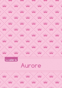 Le cahier d'Aurore - Séyès, 96p, A5 - Princesse