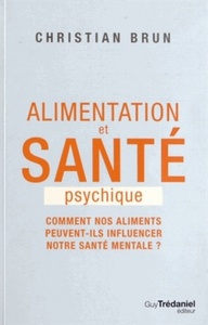 Alimentation et santé psychique - Comment nos aliments peuvent-ils influencer notre santé mentale ?