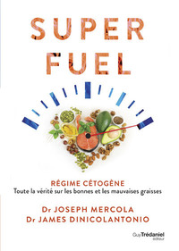 Superfuel - Régime Cétogène - Toute la vérité sur les bonnes et les mauvaises graisses