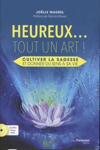 Heureux... tout un Art - Cultiver la sagesse et donner du sens à sa vie