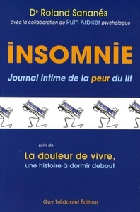 Insomnie - Journal intime de la peur du lit - La douleur de vivre, une histoire à dormir debout