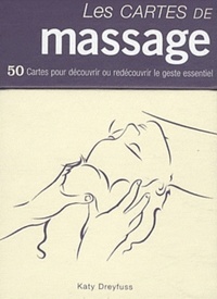 LES CARTES DE MASSAGE - 50 CARTES POUR DECOUVRIR OU REDECOUVRIR LE GESTE ESSENTIEL