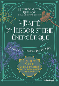 Traité d'herboristerie énergétique - Puissance et sagesse des plantes