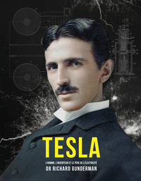 Tesla - L'homme, l'inventeur et le père de l'électricité