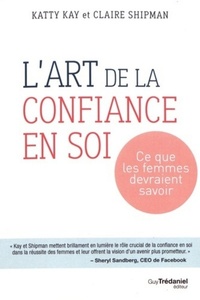 L'ART DE LA CONFIANCE EN SOI - CE QUE LES FEMMES DEVRAIENT SAVOIR