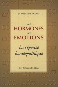 Nos hormones, nos émotions, la réponse homéopat hique