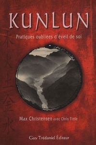 KUNLUN, PRATIQUES OUBLIEES D'EVEIL DE SOI