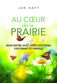 Au coeur de la prairie - Rencontre avec un écosystème fascinant et fragile