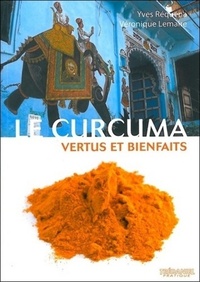 Le curcuma, vertus et bienfaits