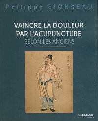 VAINCRE LA DOULEUR PAR L'ACUPUNTURE SELON LES ANCIENS