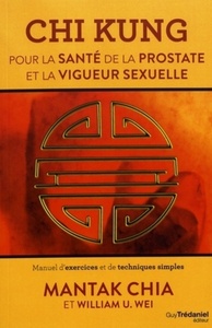 CHI KUNG POUR LA SANTE DE LA PROSTATE ET LA VIGUE UR SEXUELLE