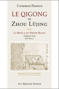 LE QI GONG DE ZHOU LUJING - LA MOELLE DU PHENIX ROUGE
