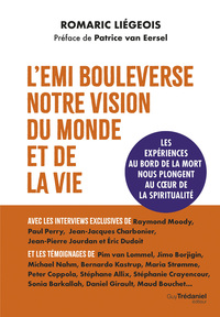 L'EMI bouleverse notre vision du monde et de la vie - Les expériences aux frontières de la mort nous plongent au coeur de la spiritualité