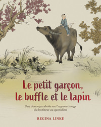 Le petit garçon, le buffle et le lapin - Une douce parabole sur l'apprentissage du bonheur quotidien