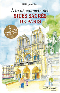 A LA DECOUVERTE DES SITES SACRES DE PARIS