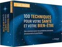 100 techniques pour votre santé et votre bien-être - Des solutions pour vos problèmes physiques, émotionnels et psychiques