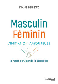 Masculin, féminin : l'initiation amoureuse