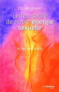 LE FEU SACRE DE NOTRE ENERGIE SEXUELLE + DVD