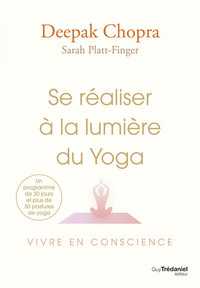SE REALISER A LA LUMIERE DU YOGA - VIVRE EN CONSCIENCE