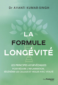 LA FORMULE LONGEVITE - LES PRINCIPES AYURVEDIQUES