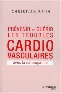 Prévenir et guérir les troubles cardio-vasculaires avec la naturopathie