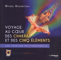 VOYAGE AU COEUR DES CHAKRAS ET DES CINQ ELEMENTS + DVD
