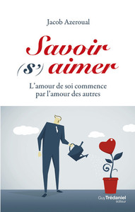 SAVOIR (S')AIMER - L'AMOUR DE SOI COMMENCER PAR L'AMOUR DES AUTRES