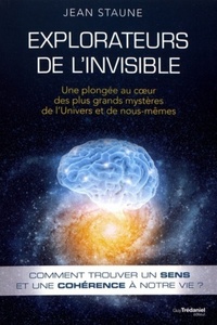 Explorateurs de l'invisible - Une plongée au coeurdes plus grands mystères de l'Univers et de nous-m