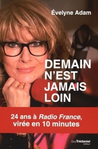 DEMAIN N'EST JAMAIS LOIN - 24 ANS A RADIO FRANCE, VIREE EN 10 MINUTES