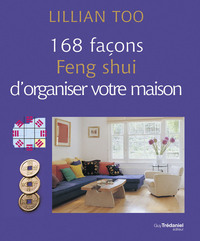 168 FACONS FENG SHUI D'ORGANISER VOTRE MAISON
