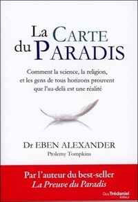 La carte du paradis - Comment la science, la religion, et les gens de tous horizons prouvent que l'a