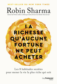 LA RICHESSE QU'AUCUNE FORTUNE NE PEUT ACHETER - LES 8 HABITUDES SECRETES POUR MENER LA VIE LA PLUS R