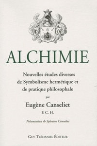 Alchimie - Nouvelles études diverses de Symbolisme hermétique et de pratique philosophale