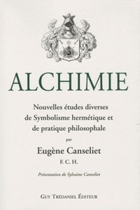 ALCHIMIE - NOUVELLES ETUDES DIVERSES DE SYMBOLISME HERMETIQUE ET DE PRATIQUE PHILOSOPHALE