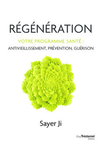 Régénération - Votre programme santé : antivieillissement, prévention, guérison