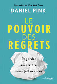 LE POUVOIR DES REGRETS - REGARDER EN ARRIERE NOUS FAIT AVANCER