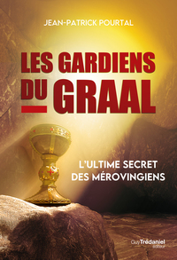 Les Gardiens du Graal - L'ultime secret des Mérovingiens